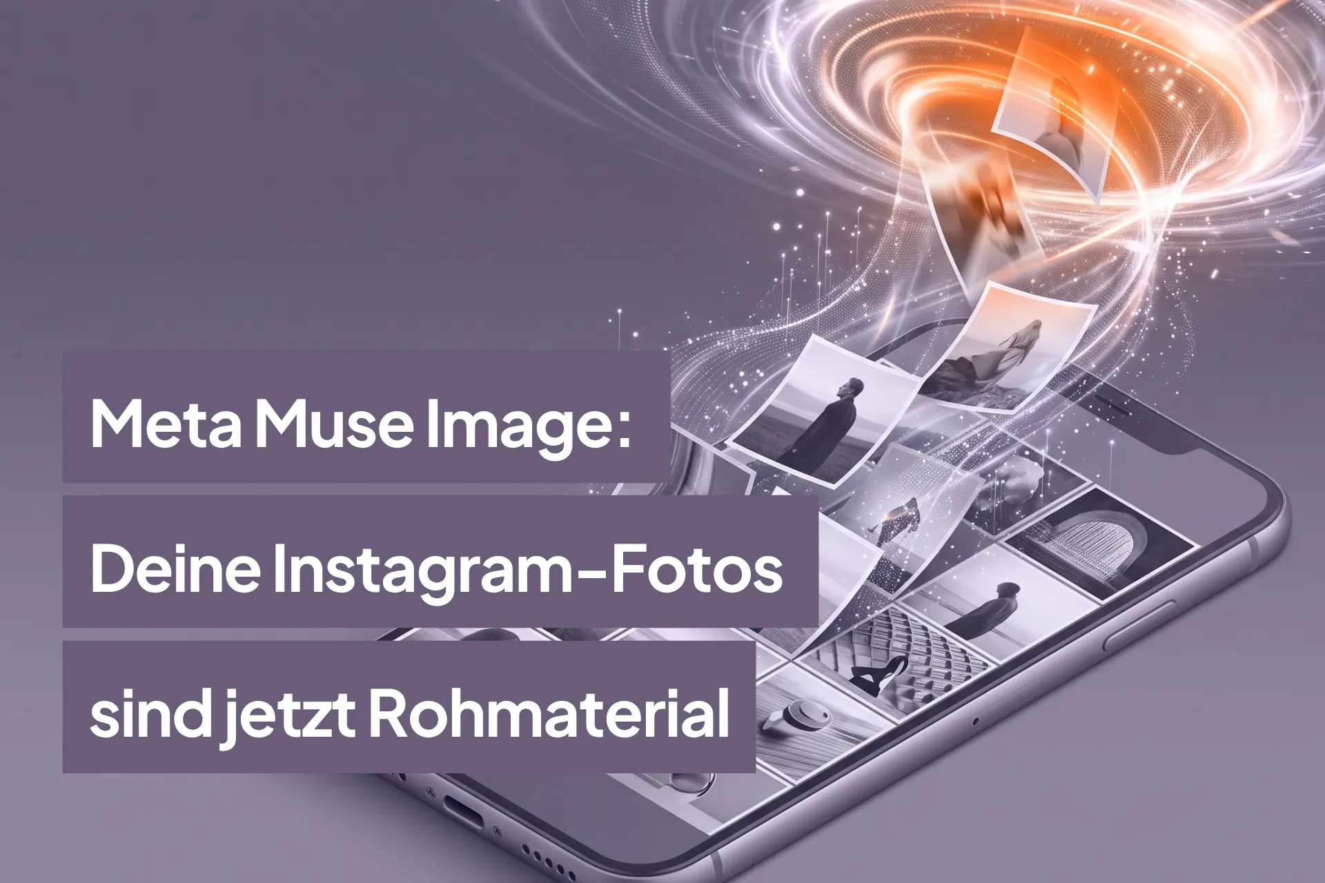 Meta Muse Image: Deine Instagram-Fotos sind jetzt Rohmaterial