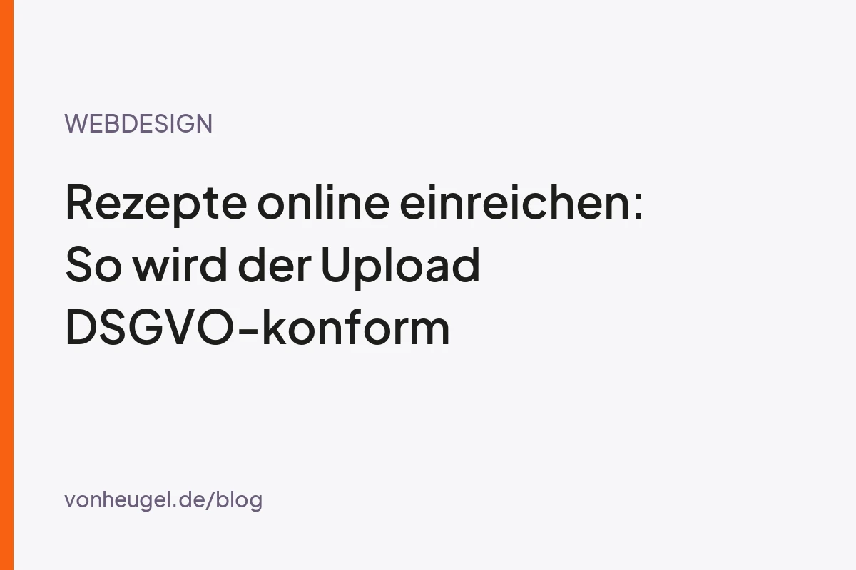 Rezepte online einreichen: So wird der Upload auf deiner Praxis-Website DSGVO-konform