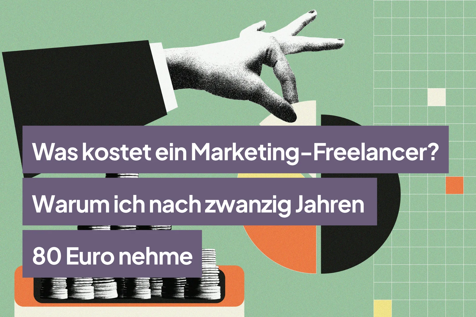 Was kostet ein Marketing-Freelancer? Warum ich nach zwanzig Jahren 80 Euro nehme
