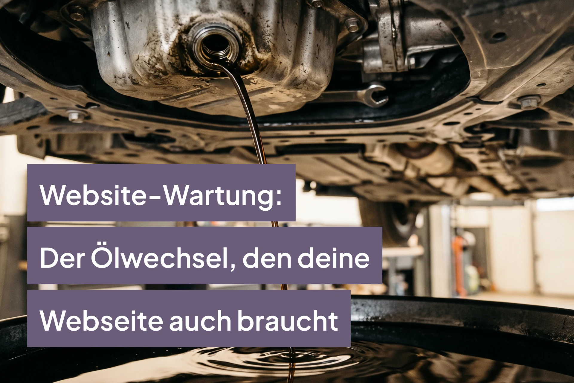 Website-Wartung: Der Ölwechsel, den deine Webseite auch braucht