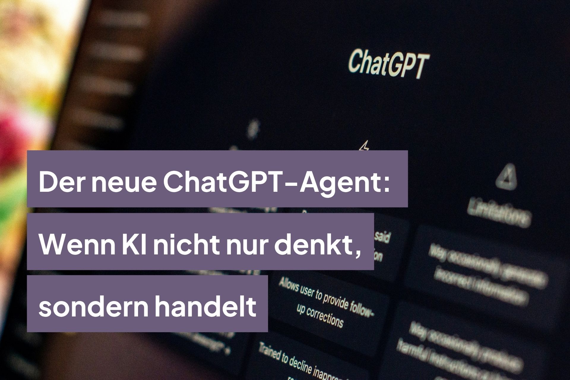 Der neue ChatGPT-Agent: Wenn KI nicht nur denkt, sondern handelt