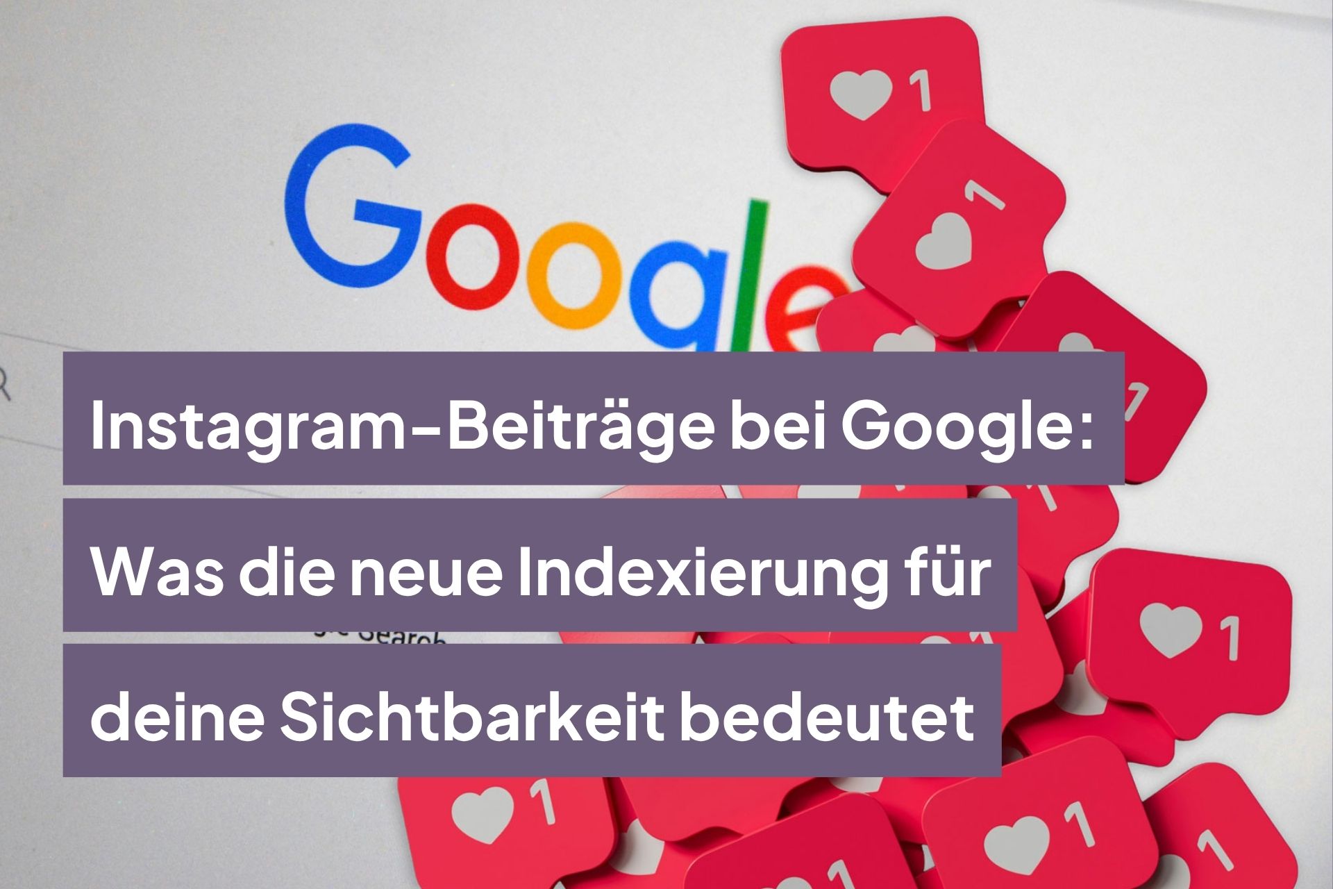 Instagram-Beiträge bei Google: Was die neue Indexierung für deine Sichtbarkeit bedeutet
