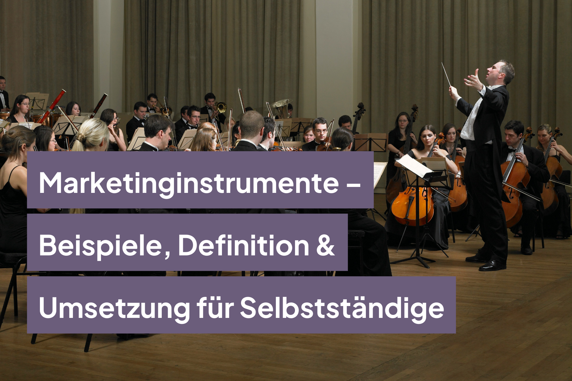 Marketinginstrumente – Beispiele, Definition & Umsetzung für Selbstständige