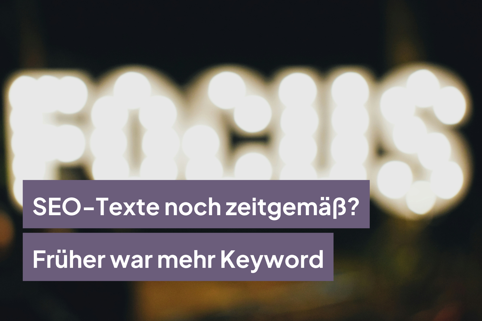 SEO-Texte noch zeitgemäß? Früher war mehr Keyword