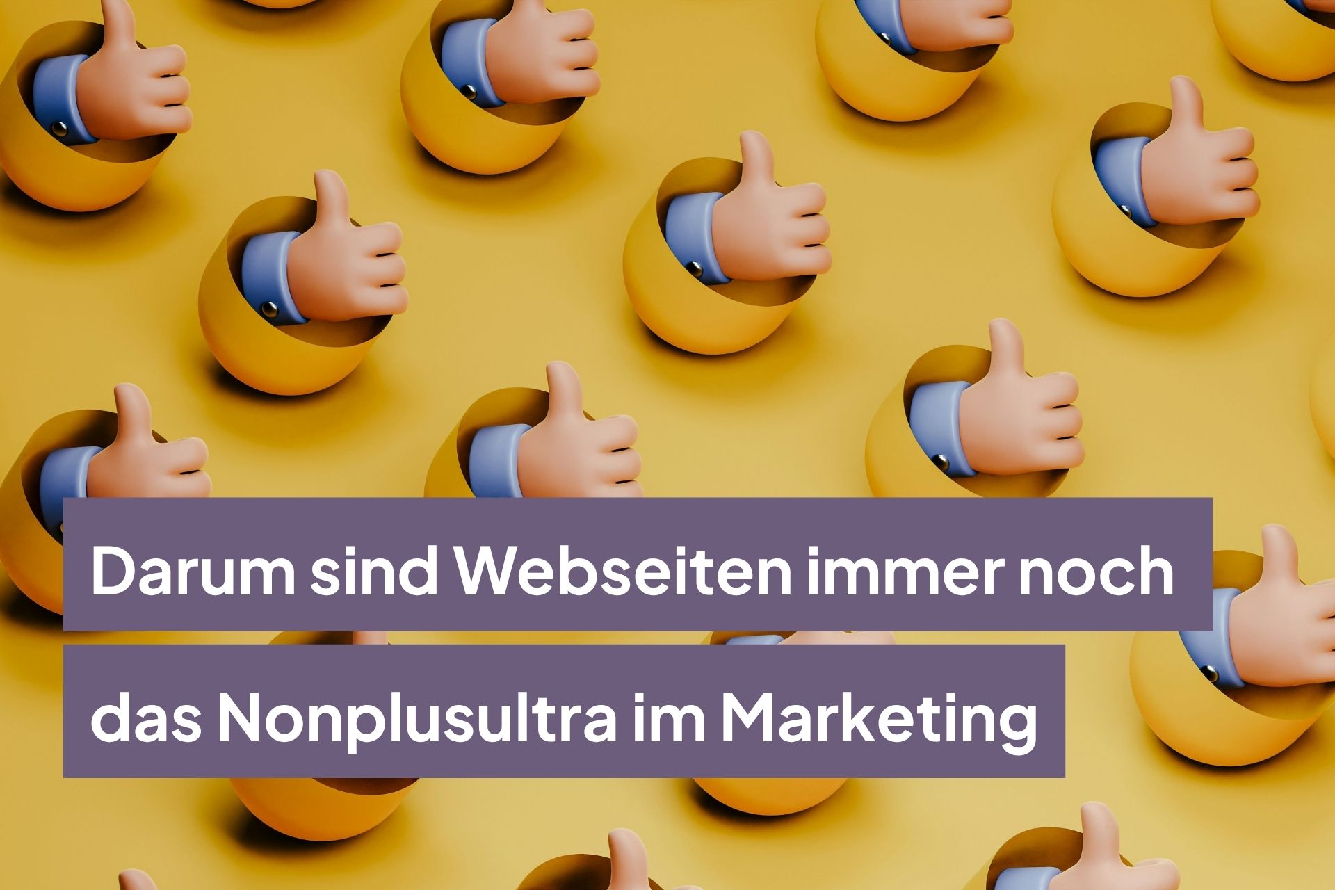 Darum sind Webseiten immer noch das Nonplusultra im Marketing